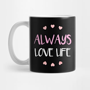 "Always Love Life" Embrace Positivity in Every Thread Mug